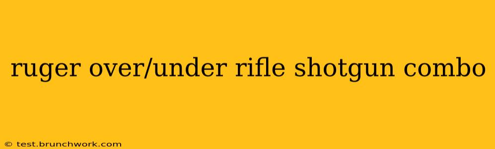 ruger over/under rifle shotgun combo