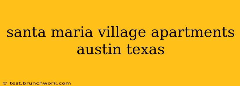 santa maria village apartments austin texas