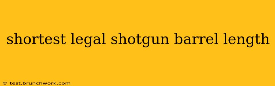shortest legal shotgun barrel length