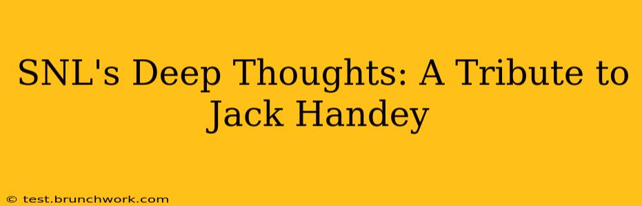SNL's Deep Thoughts: A Tribute to Jack Handey