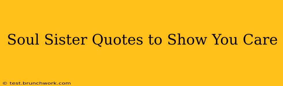 Soul Sister Quotes to Show You Care