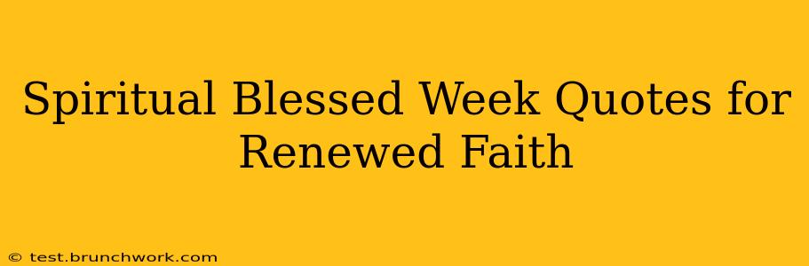 Spiritual Blessed Week Quotes for Renewed Faith