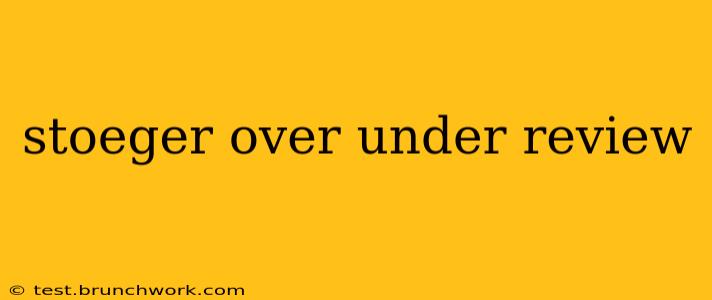 stoeger over under review