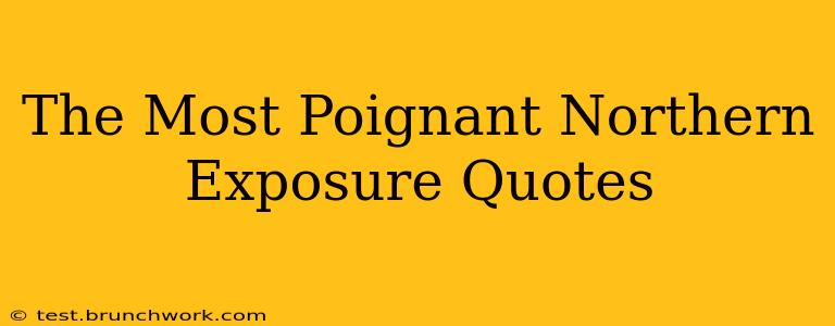 The Most Poignant Northern Exposure Quotes
