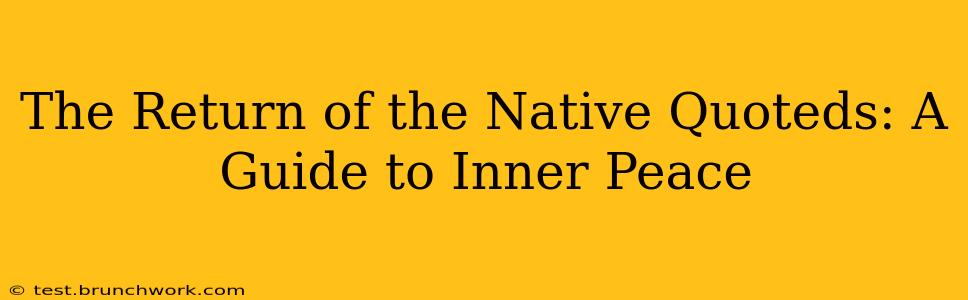 The Return of the Native Quoteds: A Guide to Inner Peace