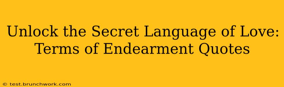 Unlock the Secret Language of Love: Terms of Endearment Quotes