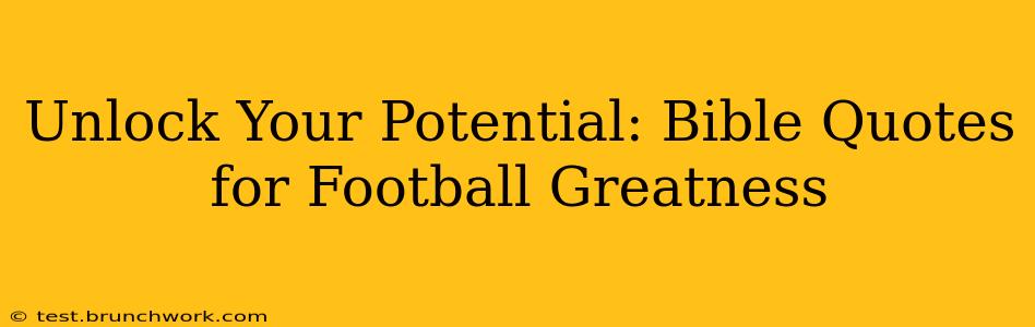 Unlock Your Potential: Bible Quotes for Football Greatness