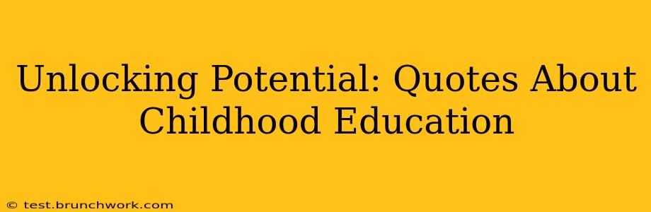 Unlocking Potential: Quotes About Childhood Education