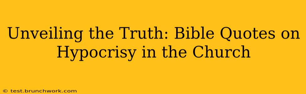 Unveiling the Truth: Bible Quotes on Hypocrisy in the Church