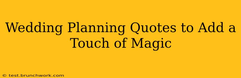 Wedding Planning Quotes to Add a Touch of Magic