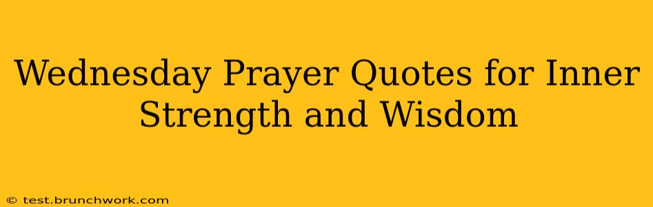 Wednesday Prayer Quotes for Inner Strength and Wisdom