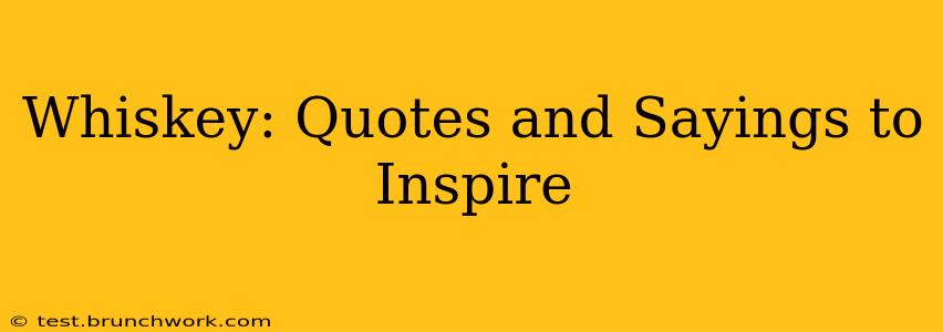 Whiskey: Quotes and Sayings to Inspire
