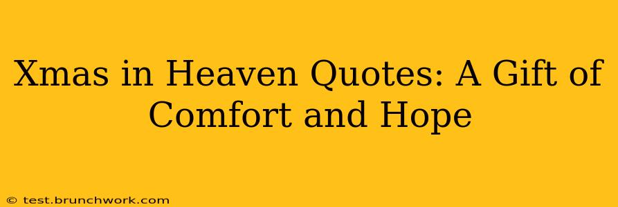 Xmas in Heaven Quotes: A Gift of Comfort and Hope